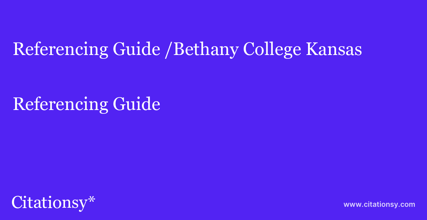 Referencing Guide: /Bethany College Kansas